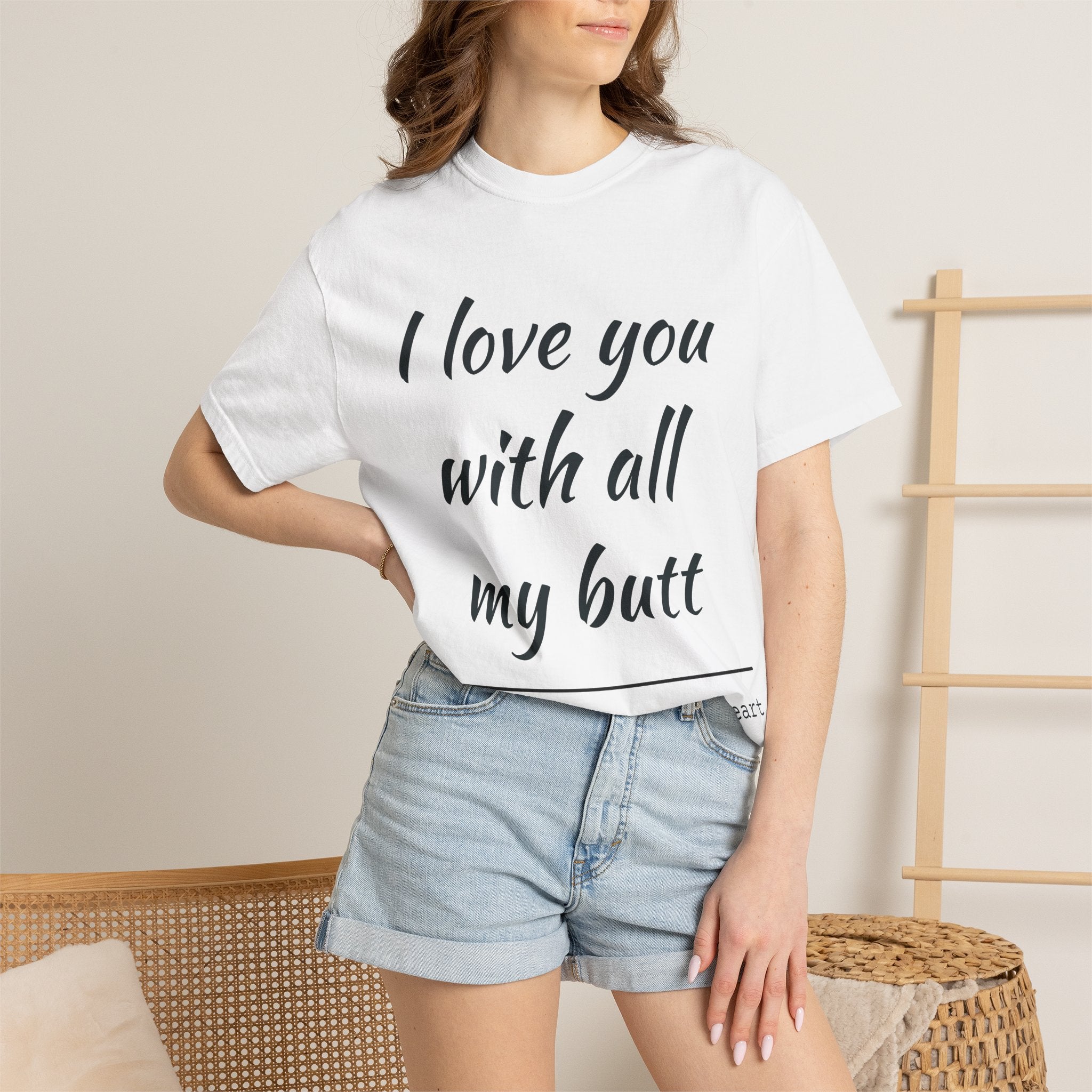 "I Love You With All My Butt" Funny Unisex Garment-Dyed Tee