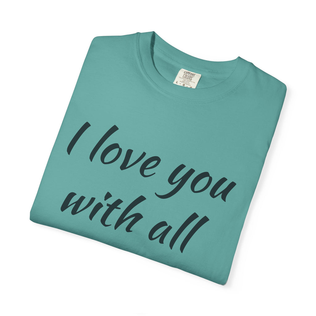 "I Love You With All My Butt" Funny Unisex Garment-Dyed Tee