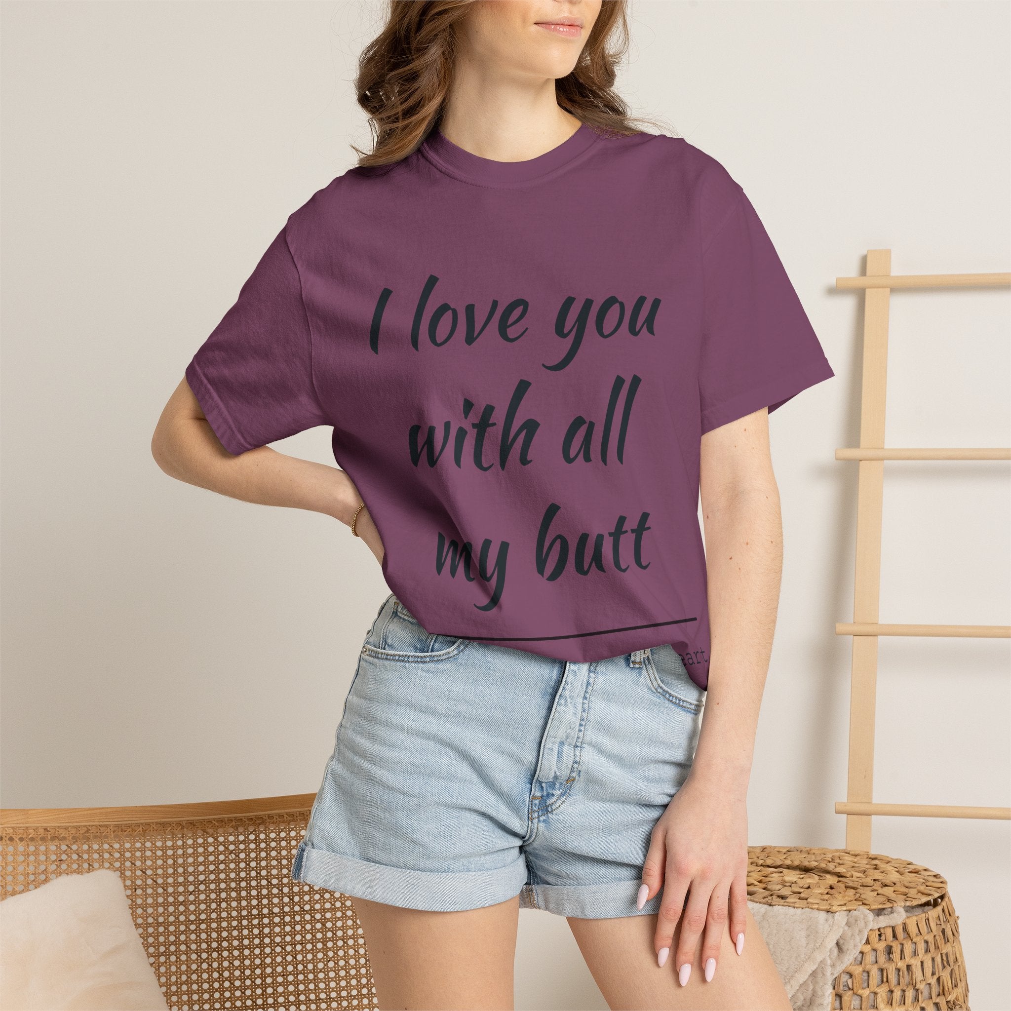 "I Love You With All My Butt" Funny Unisex Garment-Dyed Tee