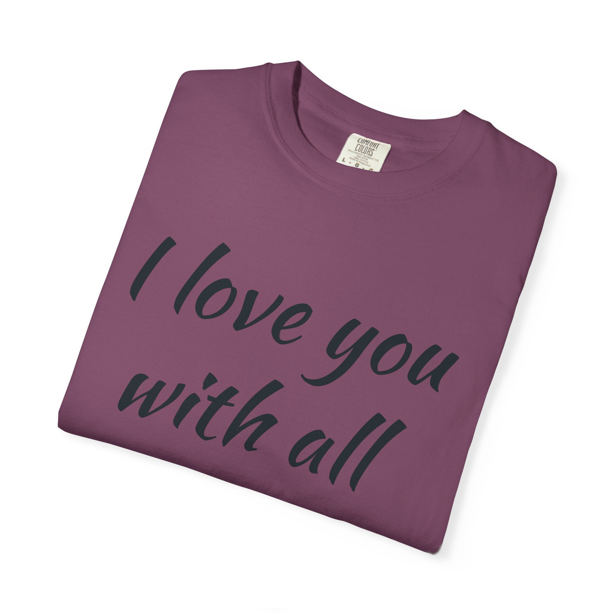 "I Love You With All My Butt" Funny Unisex Garment-Dyed Tee