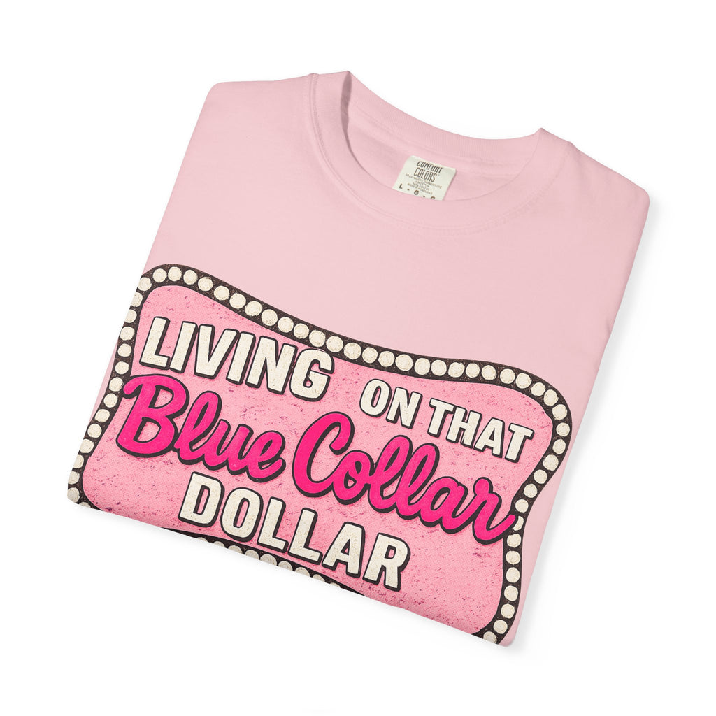 Living on That Blue Collar Dollar T-Shirt