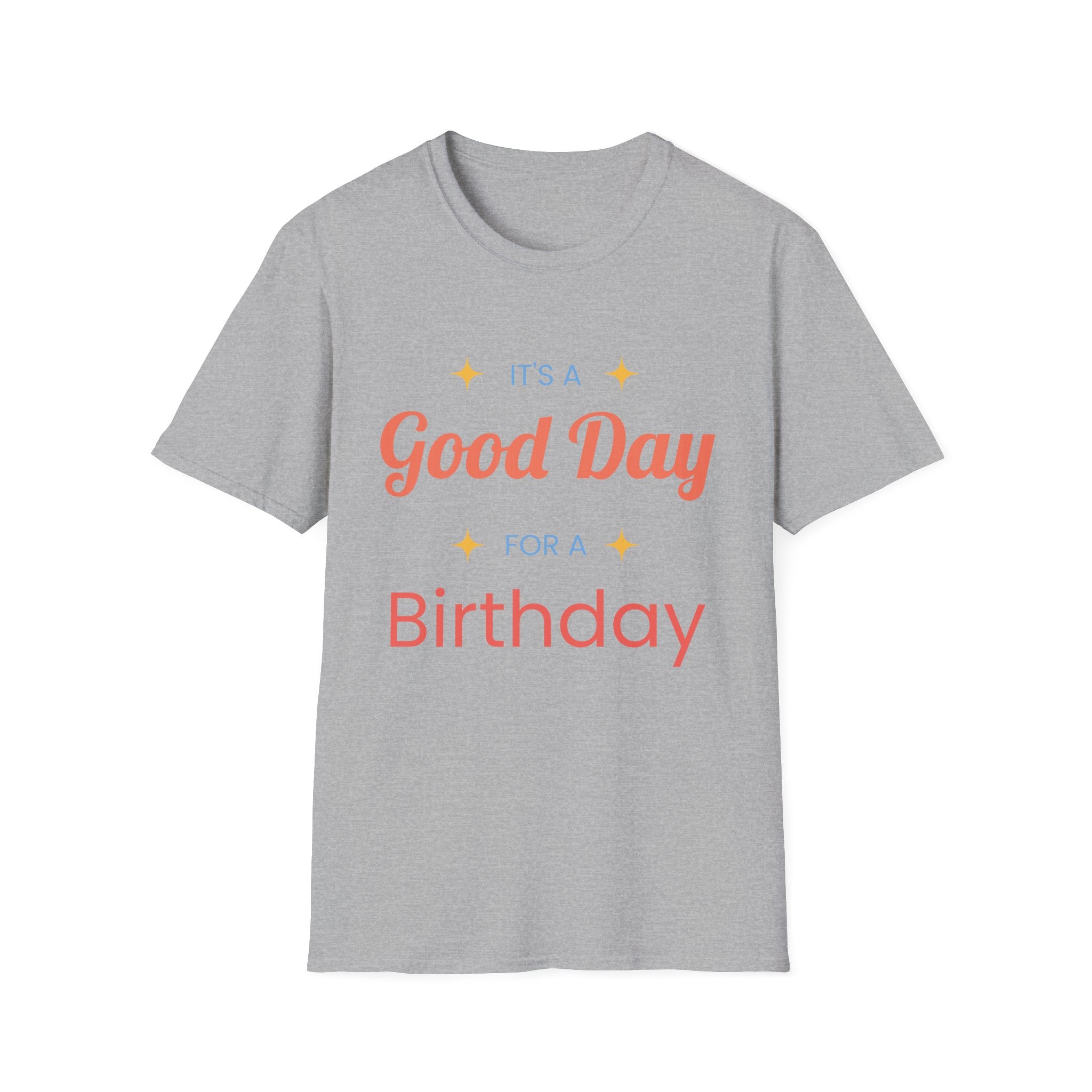 It's a Good Day for a Birthday T-Shirt | Birthday Gift Tee