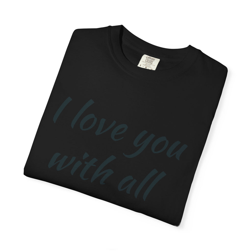 "I Love You With All My Butt" Funny Unisex Garment-Dyed Tee