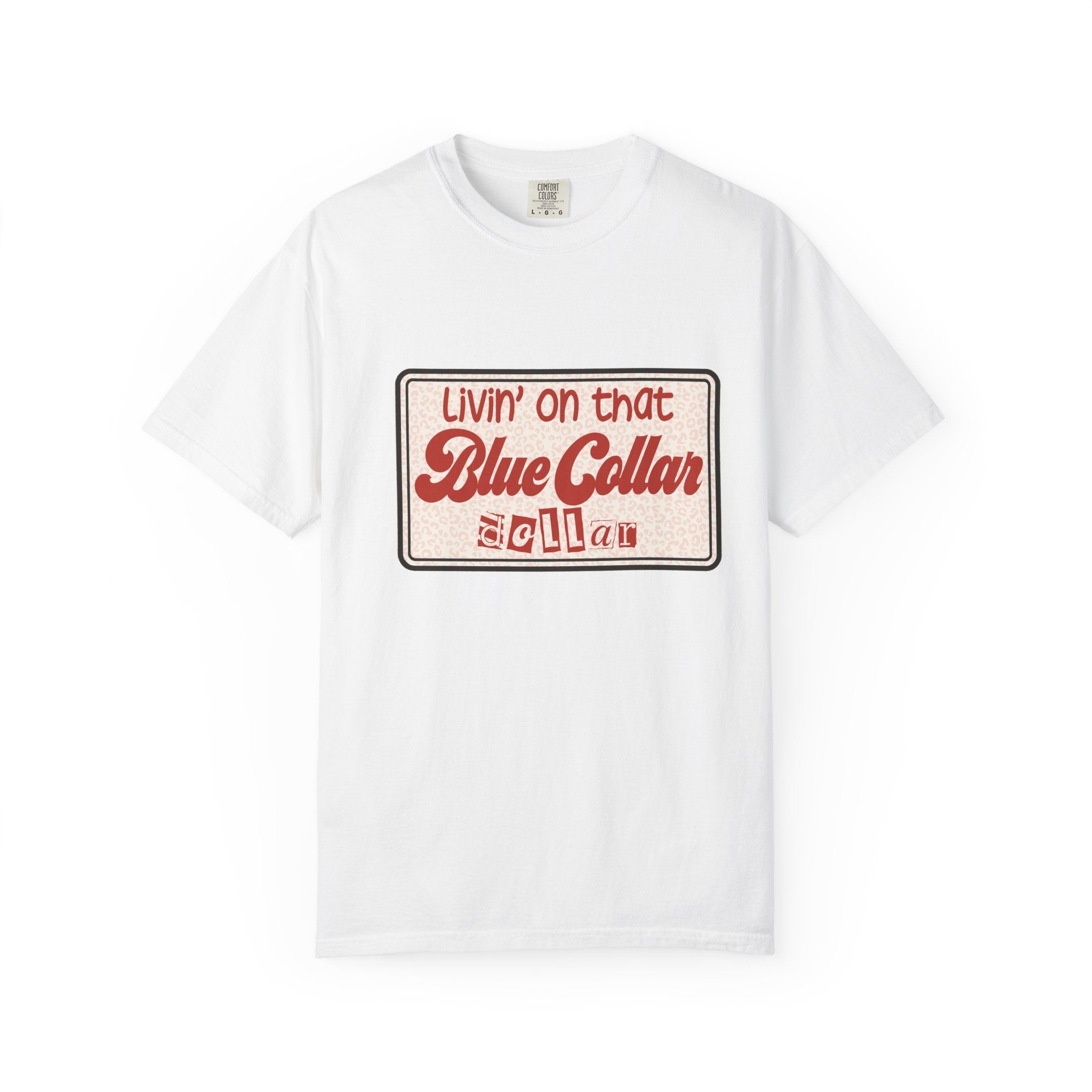 Blue Collar T-Shirt — "Livin' on that Blue Collar Dollar" Retro Workwear Tee