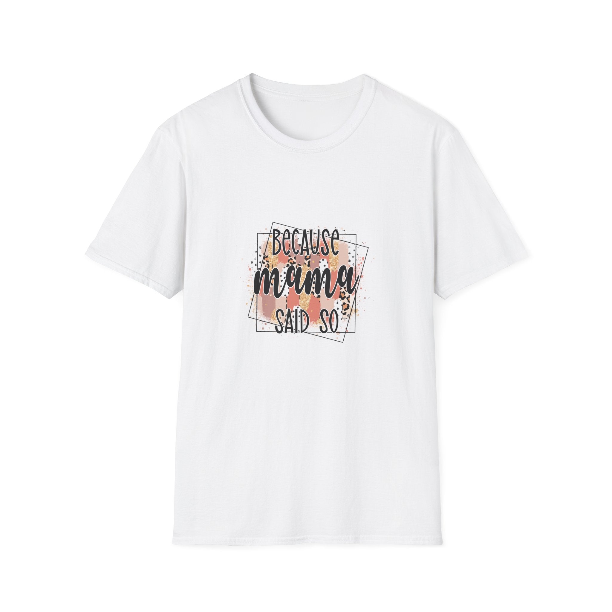 "Because Mama Said So" Floral Quote Tee