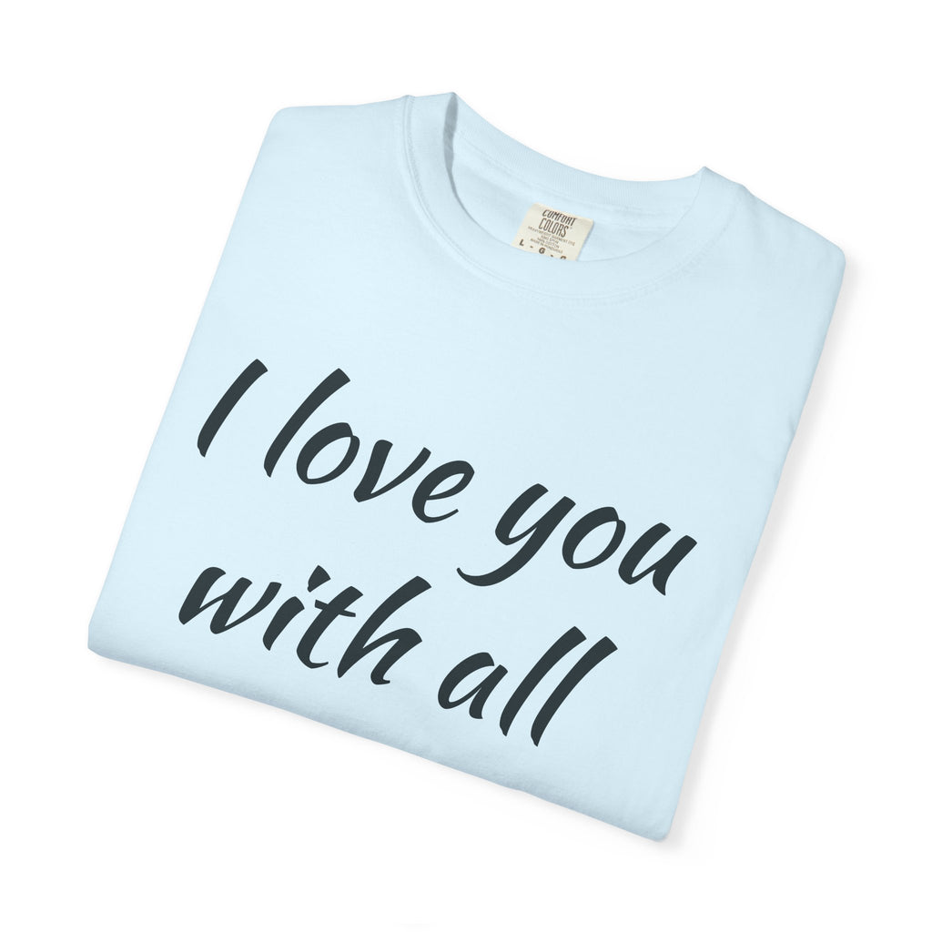 "I Love You With All My Butt" Funny Unisex Garment-Dyed Tee