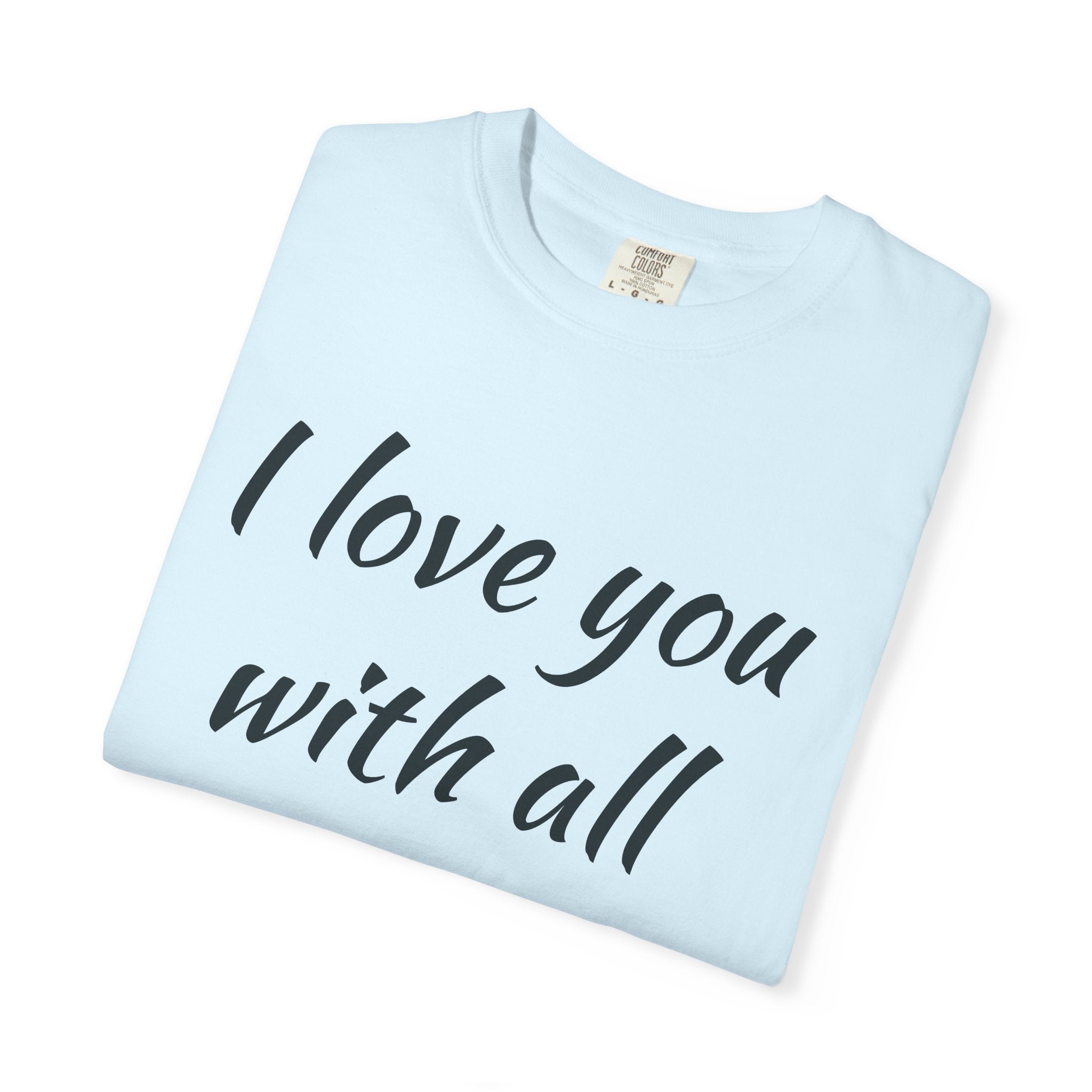 "I Love You With All My Butt" Funny Unisex Garment-Dyed Tee