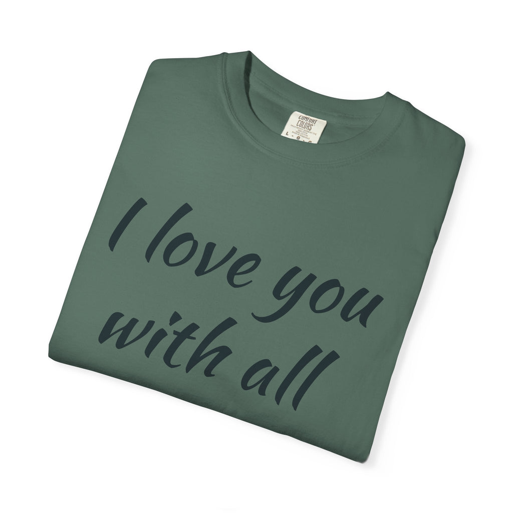 "I Love You With All My Butt" Funny Unisex Garment-Dyed Tee