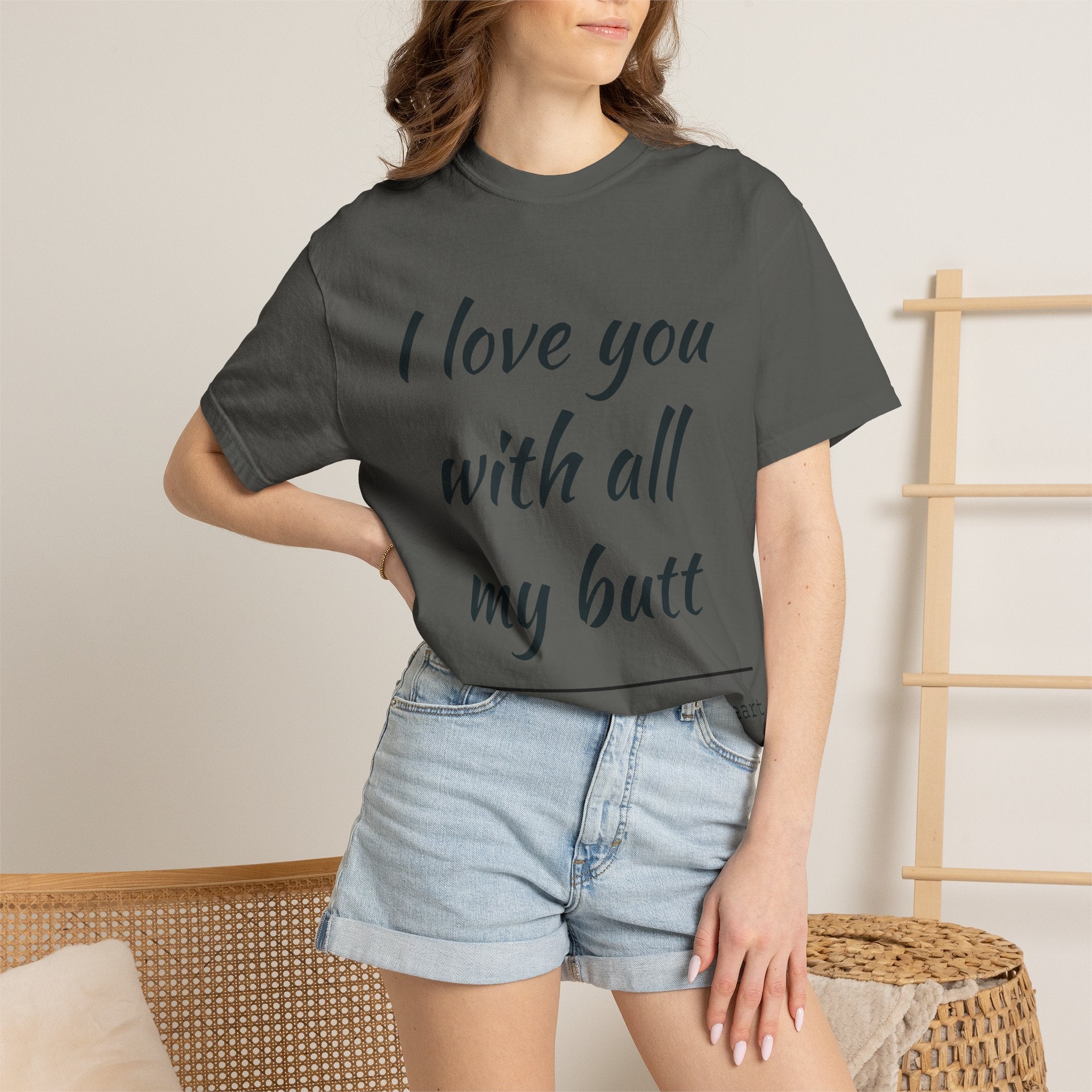 "I Love You With All My Butt" Funny Unisex Garment-Dyed Tee