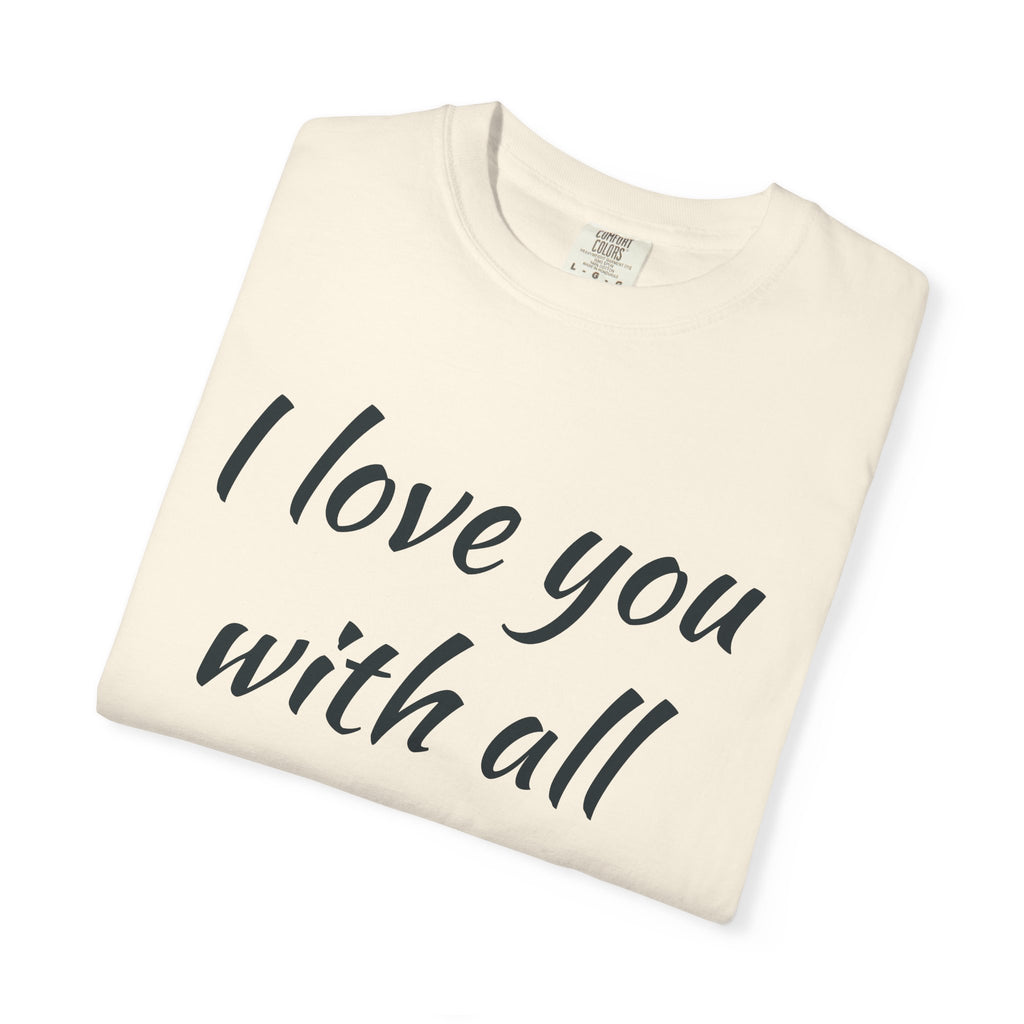 "I Love You With All My Butt" Funny Unisex Garment-Dyed Tee