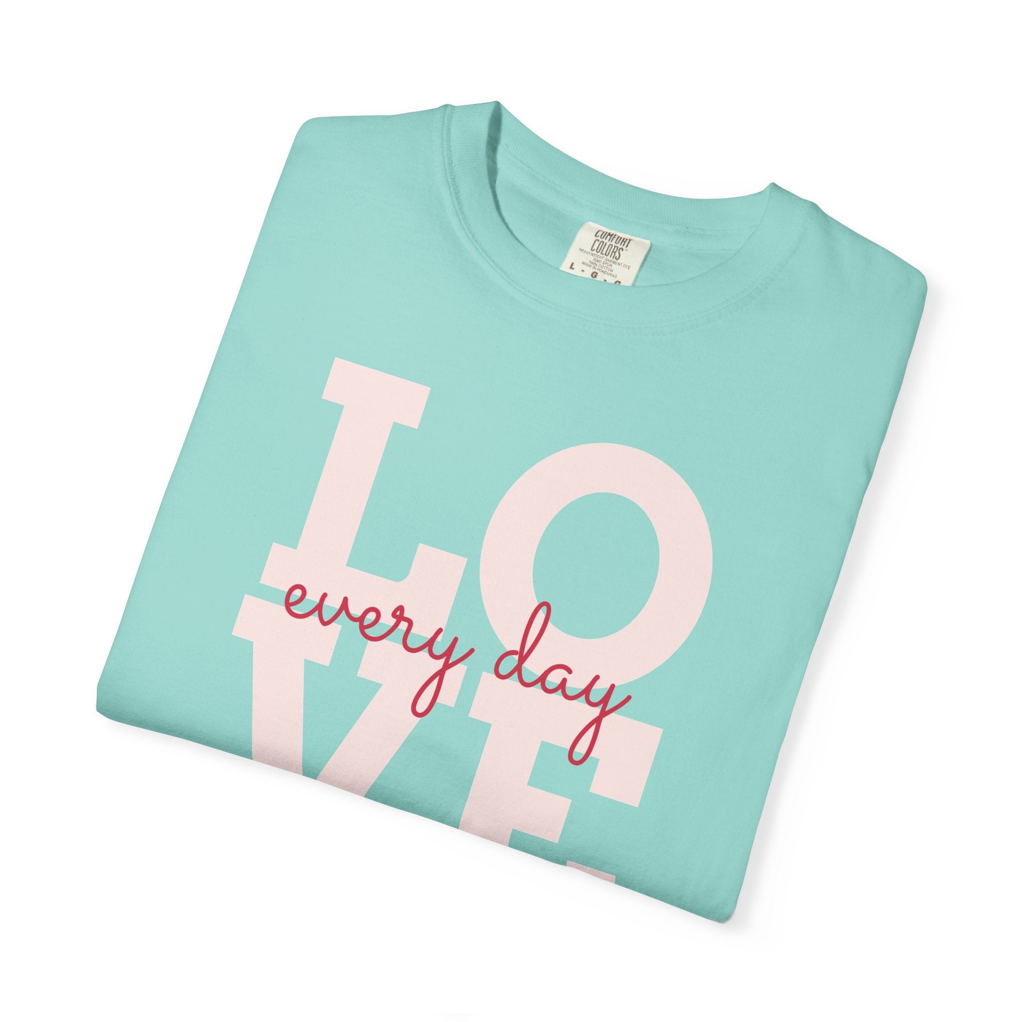 Love Every Day T-Shirt