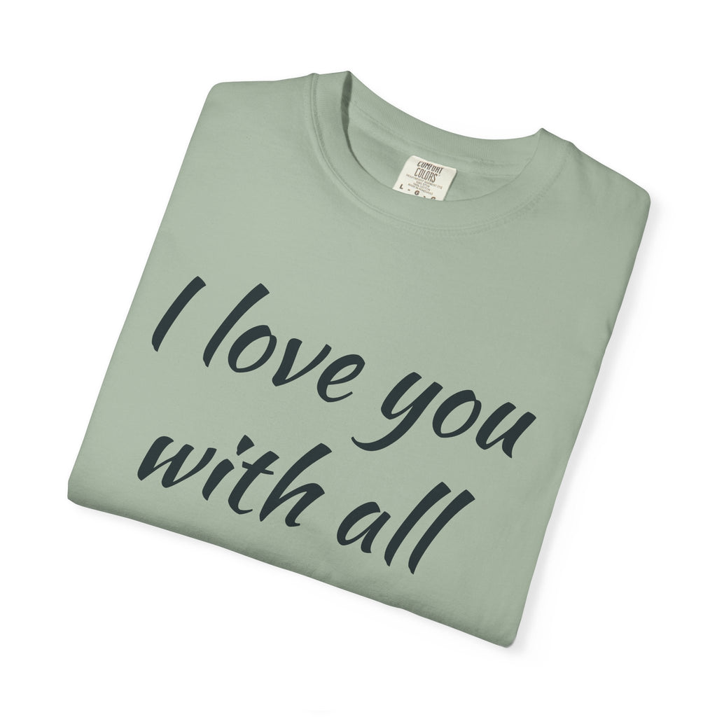 "I Love You With All My Butt" Funny Unisex Garment-Dyed Tee
