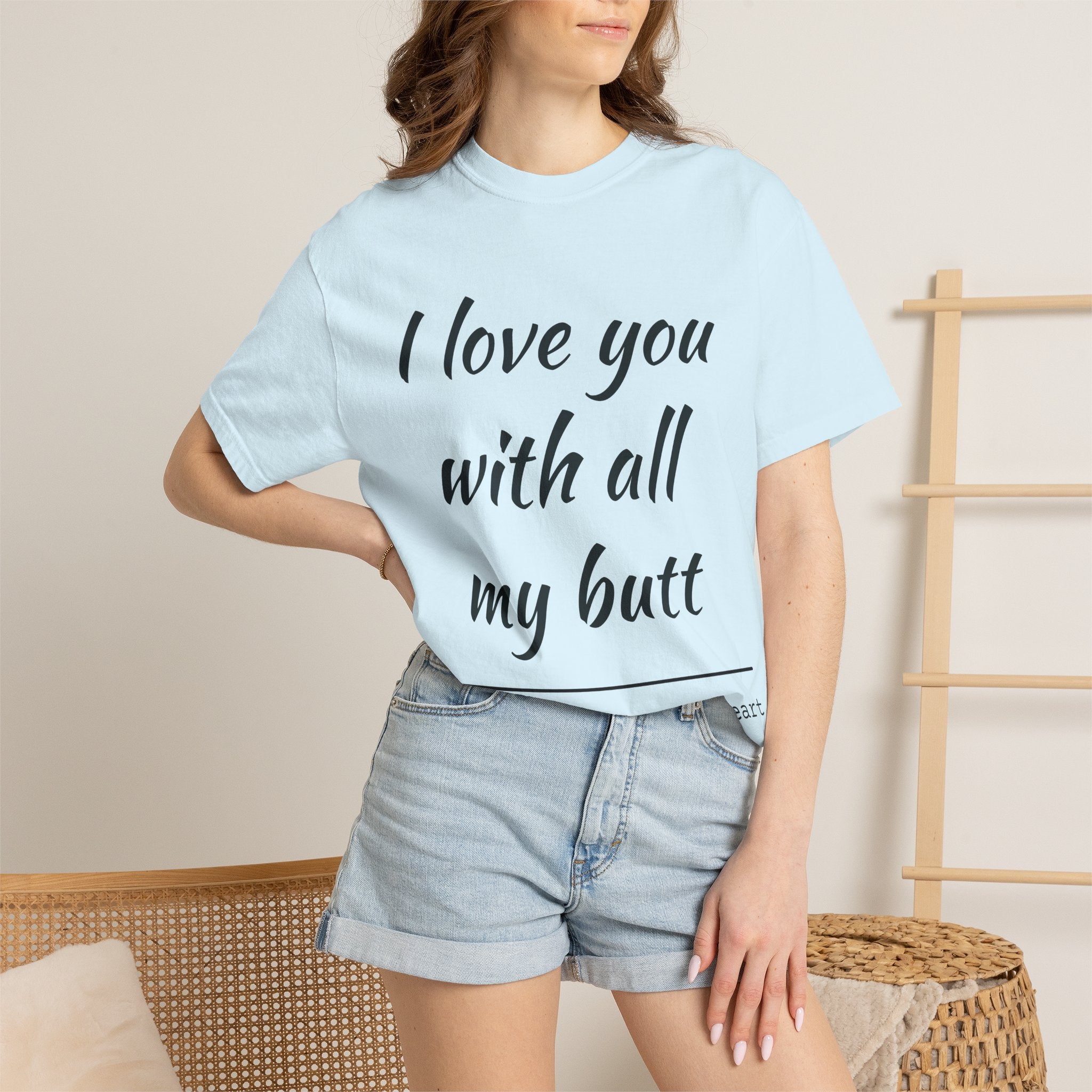 "I Love You With All My Butt" Funny Unisex Garment-Dyed Tee