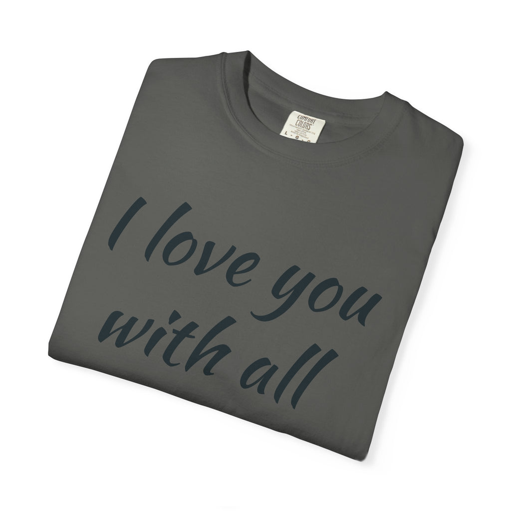 "I Love You With All My Butt" Funny Unisex Garment-Dyed Tee