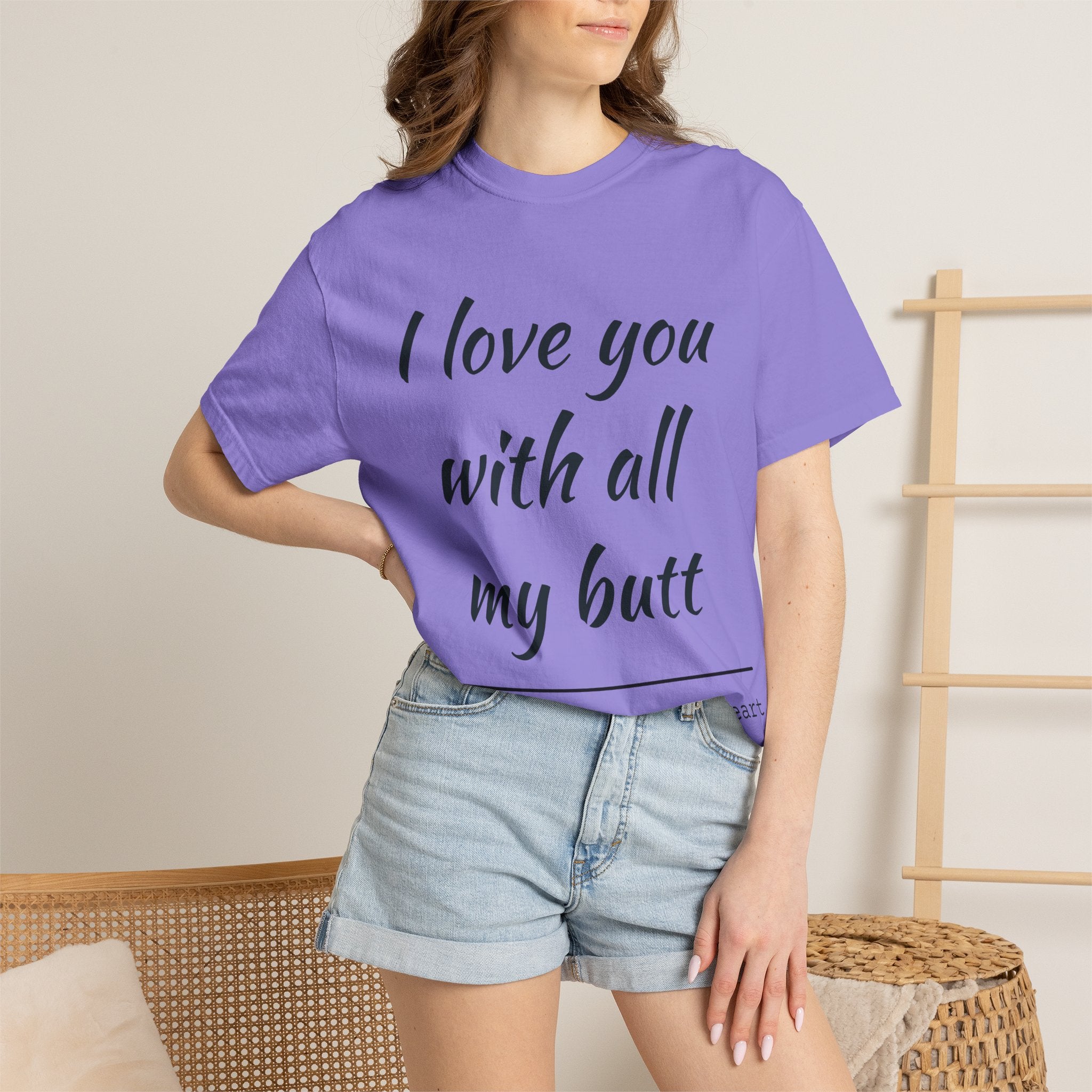 "I Love You With All My Butt" Funny Unisex Garment-Dyed Tee
