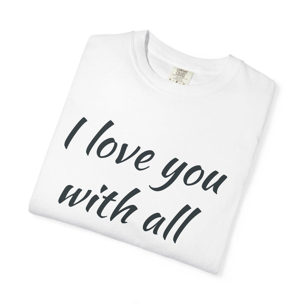 "I Love You With All My Butt" Funny Unisex Garment-Dyed Tee