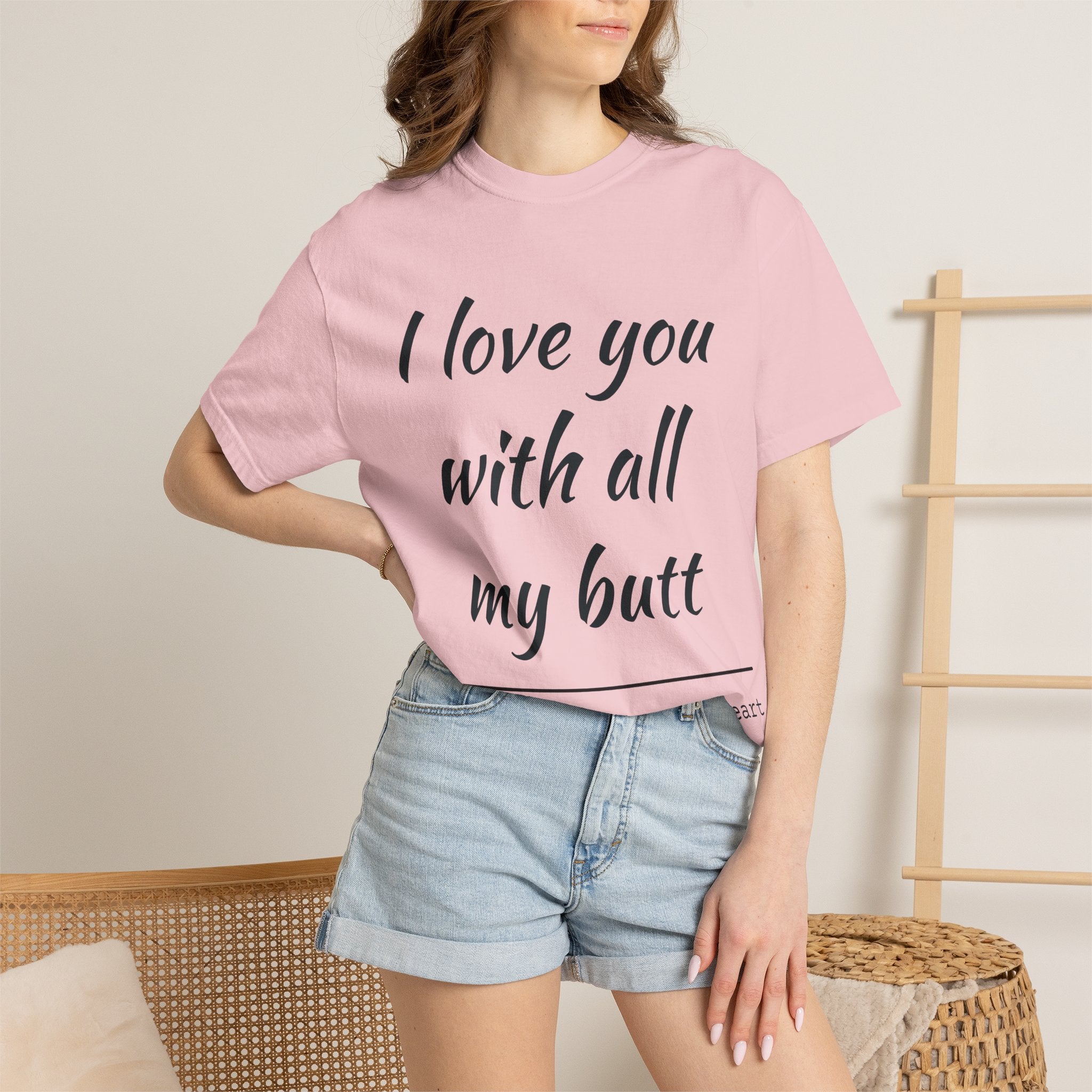 "I Love You With All My Butt" Funny Unisex Garment-Dyed Tee