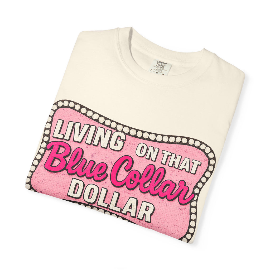 Living on That Blue Collar Dollar T-Shirt