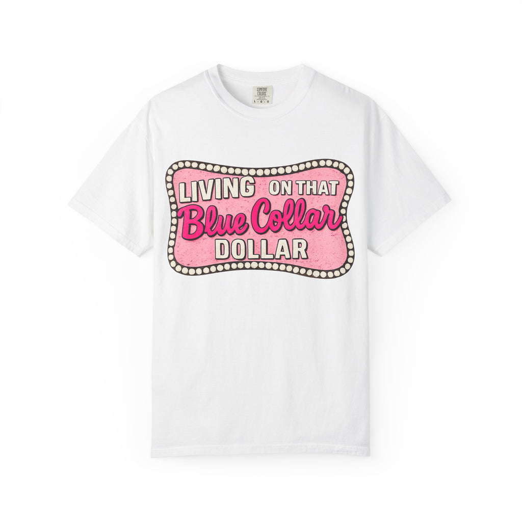 Living on That Blue Collar Dollar T-Shirt