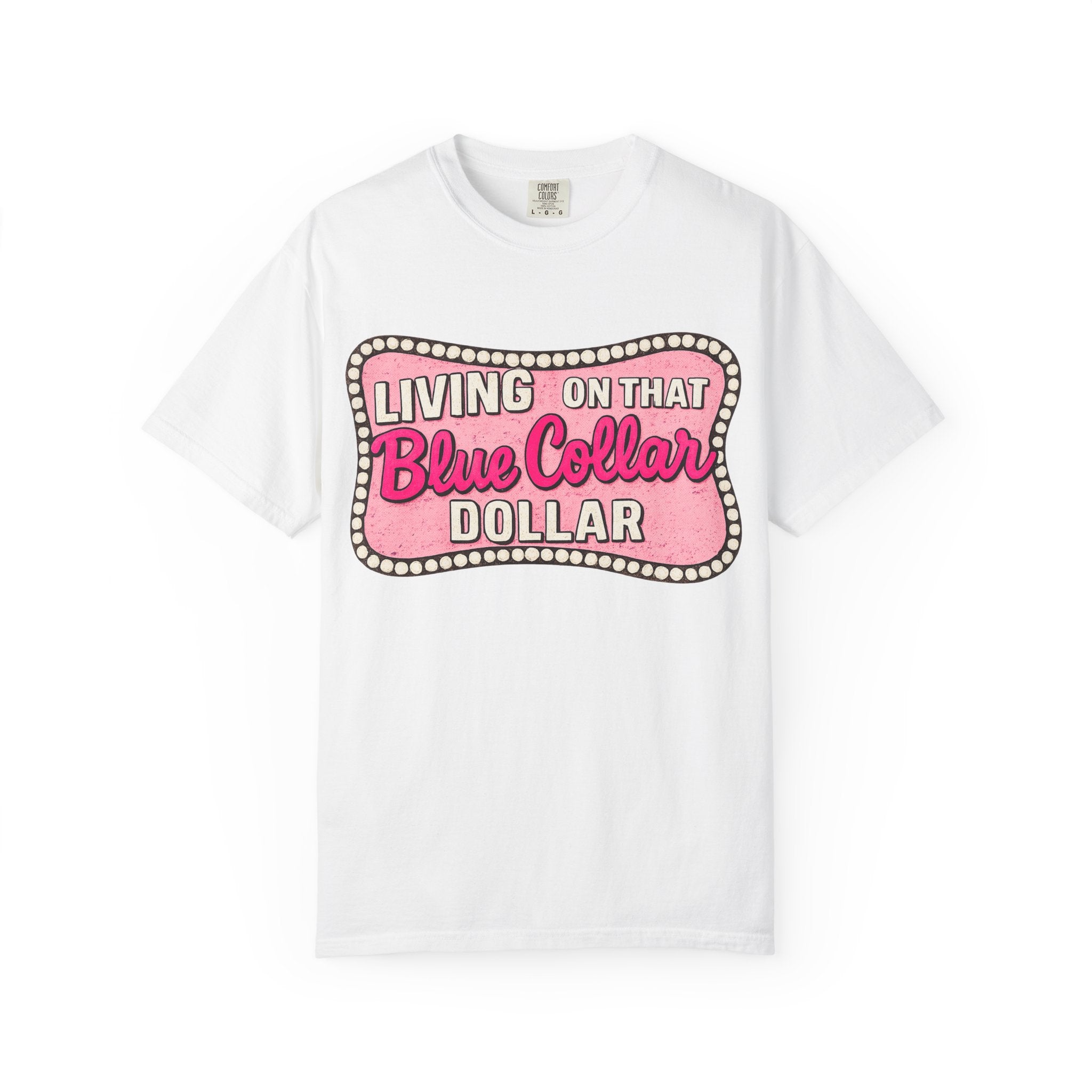 Living on That Blue Collar Dollar T-Shirt