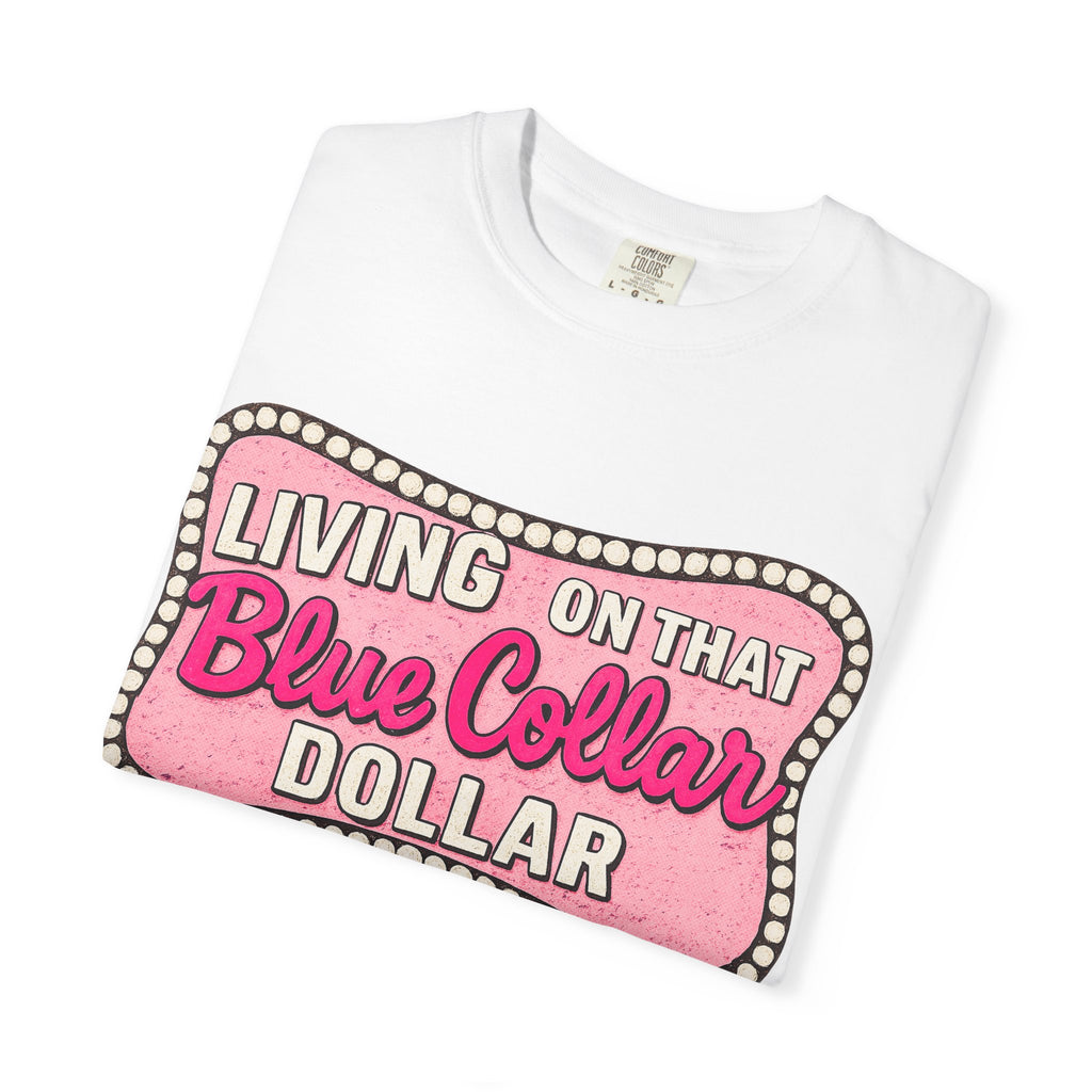 Living on That Blue Collar Dollar T-Shirt