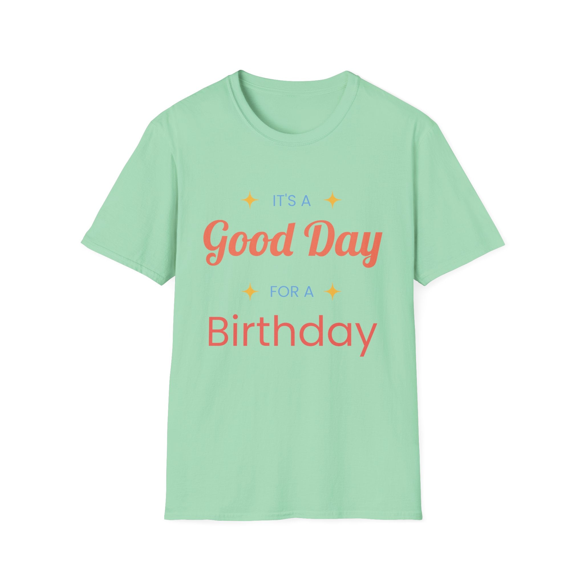 It's a Good Day for a Birthday T-Shirt | Birthday Gift Tee