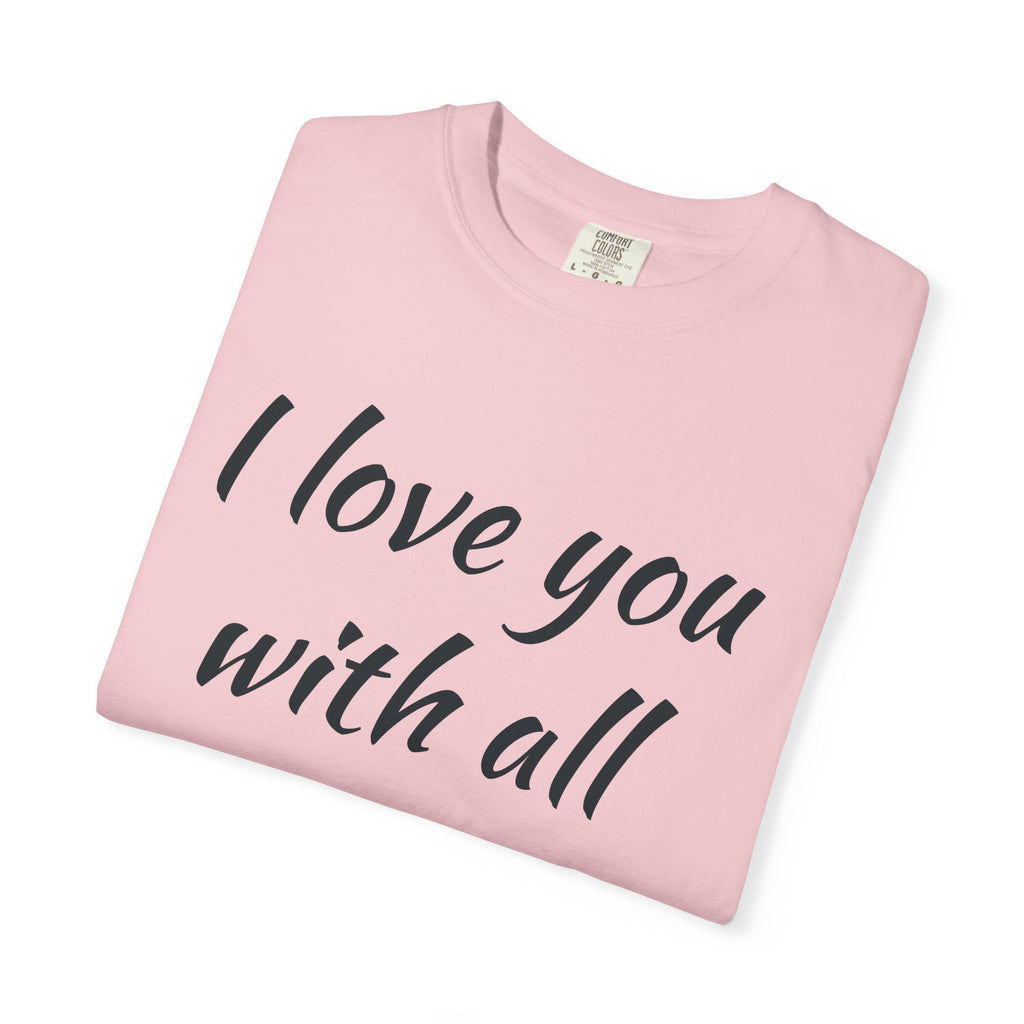 "I Love You With All My Butt" Funny Unisex Garment-Dyed Tee