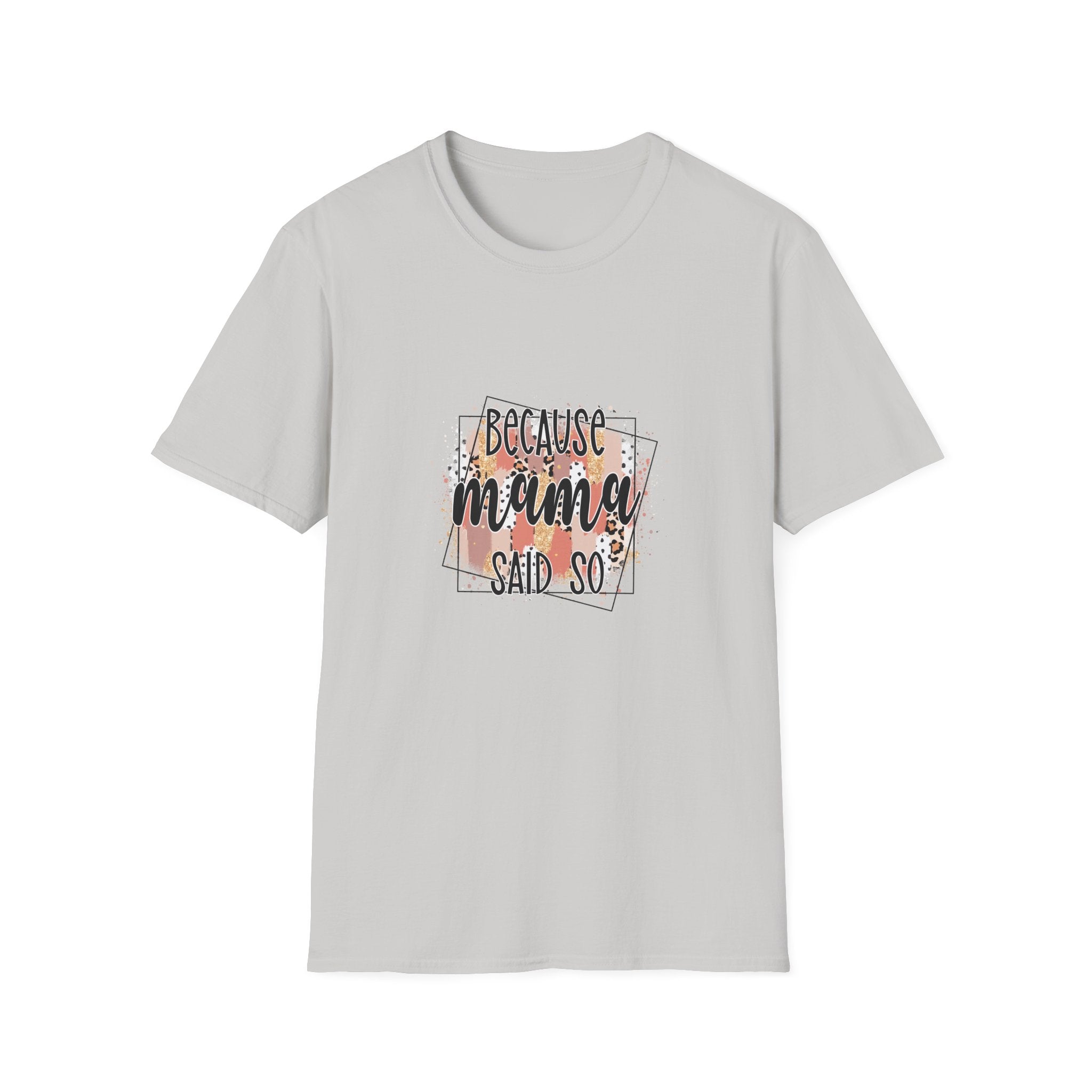 "Because Mama Said So" Floral Quote Tee