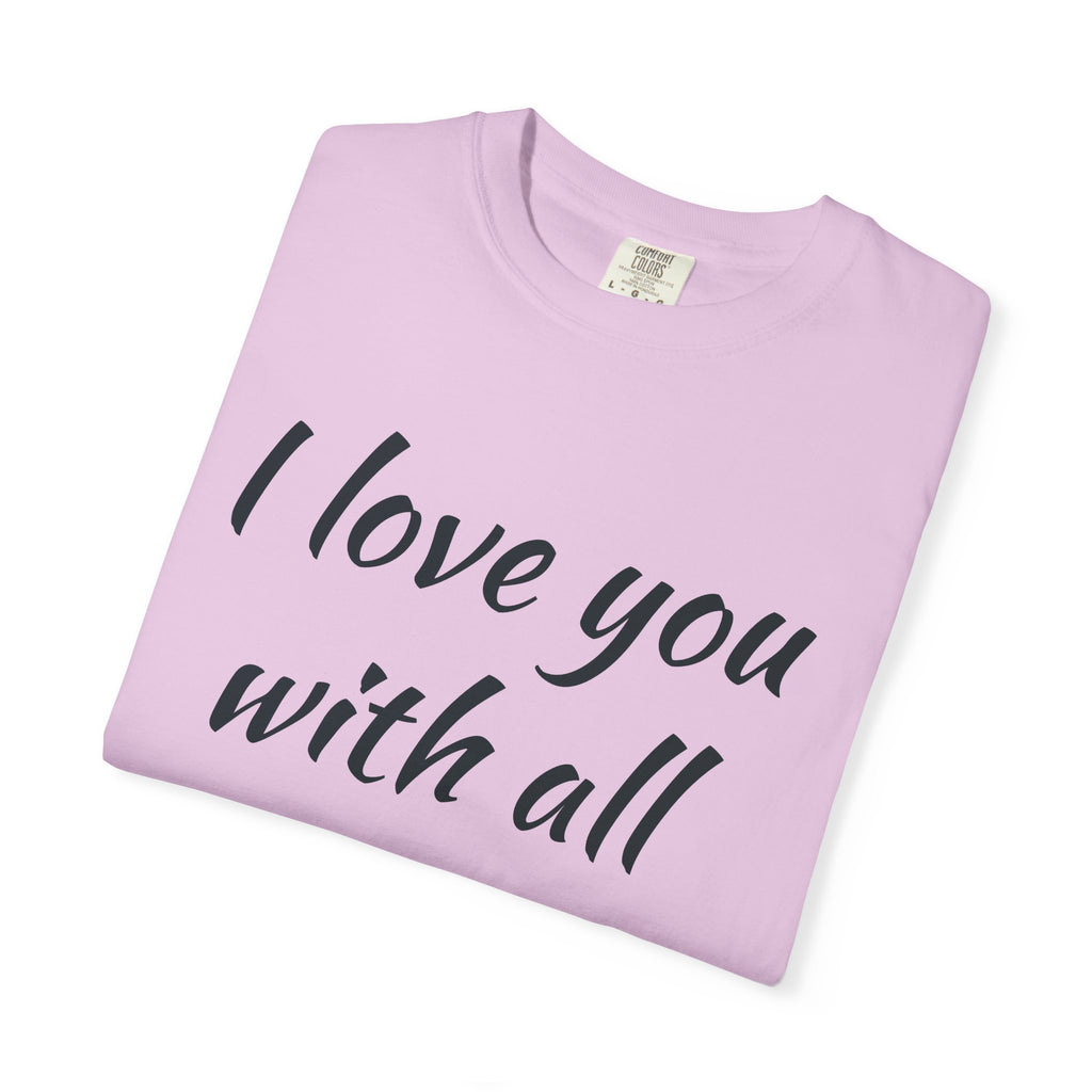 "I Love You With All My Butt" Funny Unisex Garment-Dyed Tee