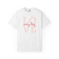 Love Every Day T-Shirt