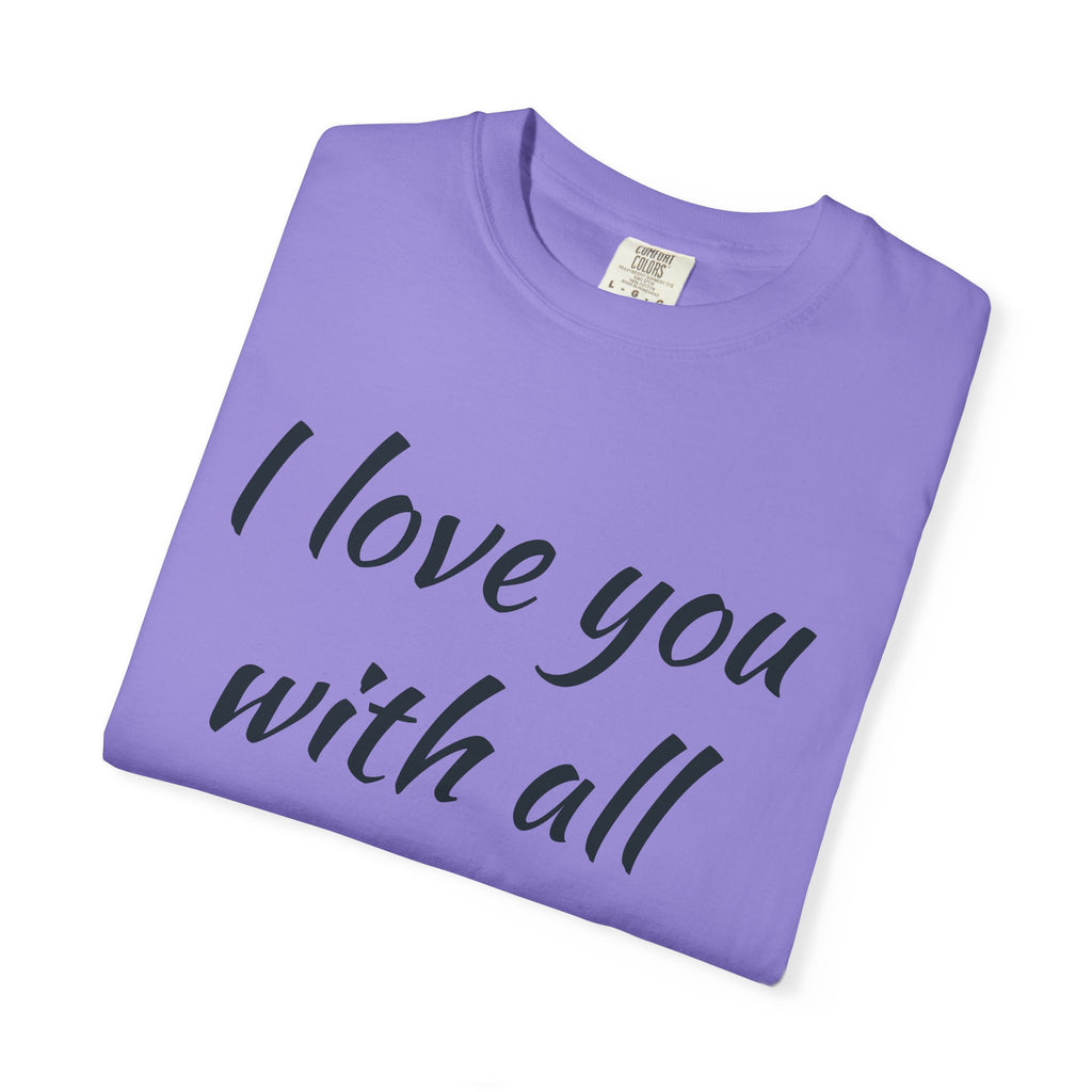 "I Love You With All My Butt" Funny Unisex Garment-Dyed Tee